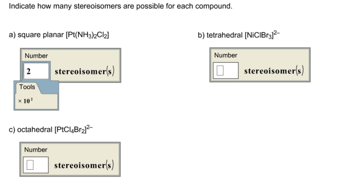 Indicate how many stereoisomers are possible for each compound.